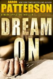 Icon image Dream On: The WJA Series Book 2 (Regular Edition) (A Mark Appleton Thriller)