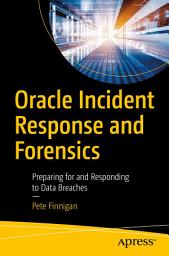 Icon image Oracle Incident Response and Forensics: Preparing for and Responding to Data Breaches