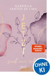 Icon image Jetzt sind wir echt (Jetzt-Trilogie, Band 1): Bereit für eine ergreifende Second-Chance-Love? Der Auftakt zur New Adult-Trilogie von SPIEGEL-Bestsellerautorin Gabriella Santos de Lima