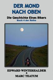 Icon image Der Mond Nach Oben: Die Geschichte Eines Bikers (Buch 4 Der Reihe)