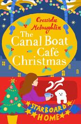 Icon image The Canal Boat Café Christmas: Starboard Home (The Canal Boat Café Christmas, Book 2)