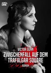 Icon image ZWISCHENFALL AUF DEM TRAFALGAR SQUARE: Der Krimi-Klassiker!