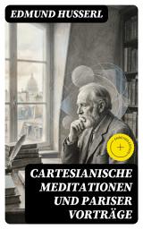 Icon image Cartesianische Meditationen und Pariser Vorträge: Bereicherte Ausgabe. Eine Einleitung in die Phänomenologie