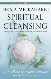 Icon image Spiritual Cleansing: A Handbook of Psychic Protection