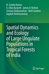 Icon image Spatial Dynamics and Ecology of Large Ungulate Populations in Tropical Forests of India
