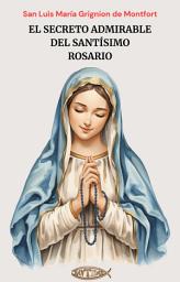 Icon image El secreto admirable del Santísimo Rosario