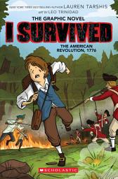 Icon image I Survived the American Revolution, 1776 (I Survived Graphic Novel #8)