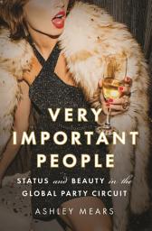 Icon image Very Important People: Status and Beauty in the Global Party Circuit