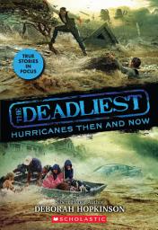 Icon image The Deadliest Hurricanes Then and Now (The Deadliest #2, Scholastic Focus)