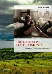 Icon image DIE TOTE VOM LOCH LOMOND: Der Krimi-Klassiker aus Schottland!