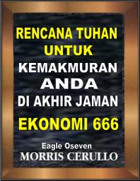 Icon image Sistem Ekonomi 666 Akhir Jaman: Rencana Tuhan Untuk Kemakmuran Anda