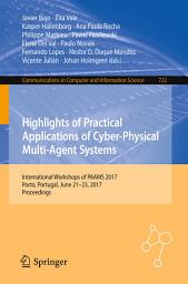Icon image Highlights of Practical Applications of Cyber-Physical Multi-Agent Systems: International Workshops of PAAMS 2017, Porto, Portugal, June 21-23, 2017, Proceedings