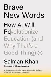 Icon image Brave New Words: How AI Will Revolutionize Education (and Why That's a Good Thing)