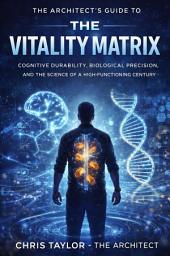 Icon image The Vitality Matrix: The Architect’s Guide to Cognitive Durability, Biological Precision, and the Science of a High-Functioning Century.