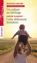 Icon image Un enfant en héritage - Cette délicieuse tentation