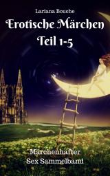 Icon image Erotische Märchen Teil 1-5: Märchenhafter Sex Sammelband