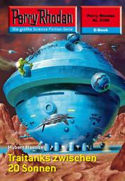 Icon image Perry Rhodan 2396: Traitanks zwischen 20 Sonnen: Perry Rhodan-Zyklus "Terranova"