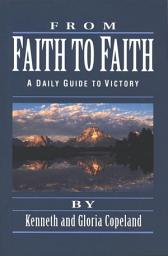 Icon image From Faith to Faith: A Daily Guide to Victory