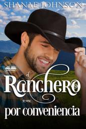 Icon image El ranchero se casa por conveniencia: La bonita historia de un matrimonio de conveniencia