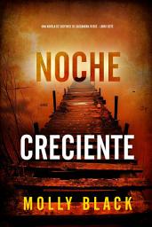 Icon image Noche creciente (Una novela de suspense de Cassandra Fierce - Libro siete)