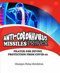 Icon image Anti Coronavirus Missiles Prayer: PRAYER FOR DIVINE PROTECTION FROM COVID-19