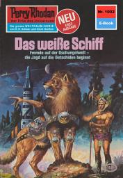 Icon image Perry Rhodan 1002: Das weiße Schiff: Perry Rhodan-Zyklus "Die kosmische Hanse"