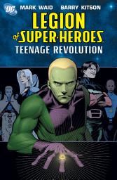 Icon image Legion of Super-Heroes: The Teenage Revolution: Volume 1