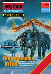 Icon image Perry Rhodan 1468: Zentralplasma in Not: Perry Rhodan-Zyklus "Die Cantaro"