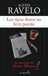 Icon image Los tipos duros no leen poesía: La tercera de Eladio Monroy