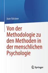 Icon image Von der Methodologie zu den Methoden in der menschlichen Psychologie