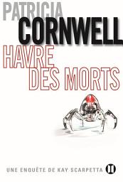 Icon image Havre des morts: Une enquête de Kay Scarpetta