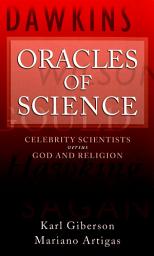 Icon image Oracles of Science: Celebrity Scientists Versus God and Religion