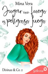 Icon image Jugar con fuego es peligroso juego (Divinas & Co. 2)