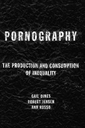 Icon image Pornography: The Production and Consumption of Inequality