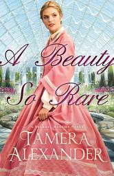 Icon image A Beauty So Rare (A Belmont Mansion Novel Book #2)