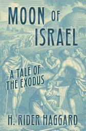 Icon image Moon of Israel: A Tale of the Exodus