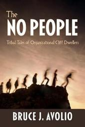 Icon image The No People: Tribal Tales of Organizational Cliff Dwellers