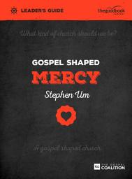 Icon image Gospel Shaped Mercy Leader's Guide: The Gospel Coalition Curriculum