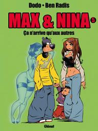 Icon image Max & Nina - Tome 05: Ca n'arrive qu'aux autres