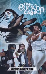 Icon image The Cuckoo Cage: New Origin Stories
