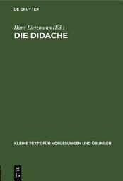 Icon image Die Didache: Mit kritischem Apparat, Ausgabe 4