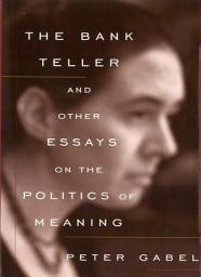 Icon image The Bank Teller and Other Essays on the Politics of Meaning