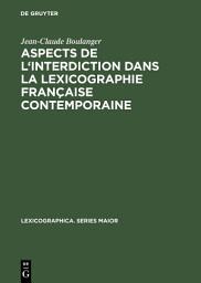 Icon image Aspects de l'interdiction dans la lexicographie française contemporaine