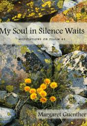 Icon image My Soul in Silence Waits: Meditations on Psalm 62