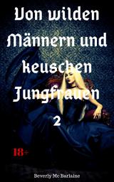 Icon image Von wilden Männern und keuschen Jungfrauen 2: 5 historische Sexgeschichten