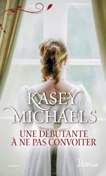 Icon image Une débutante à ne pas convoiter