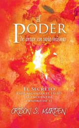 Icon image El poder de creer en uno mismo: El secreto para alcanzar el exito se encuentra dentro de ti