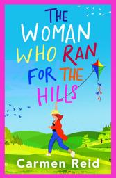 Icon image The Woman Who Ran For The Hills: A brilliant laugh-out-loud book club pick from Carmen Reid