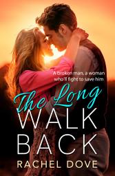 Icon image The Long Walk Back: A heartbreaking, emotional romance from Rachel Dove