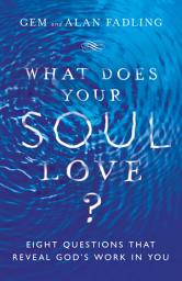 Icon image What Does Your Soul Love?: Eight Questions That Reveal God's Work in You